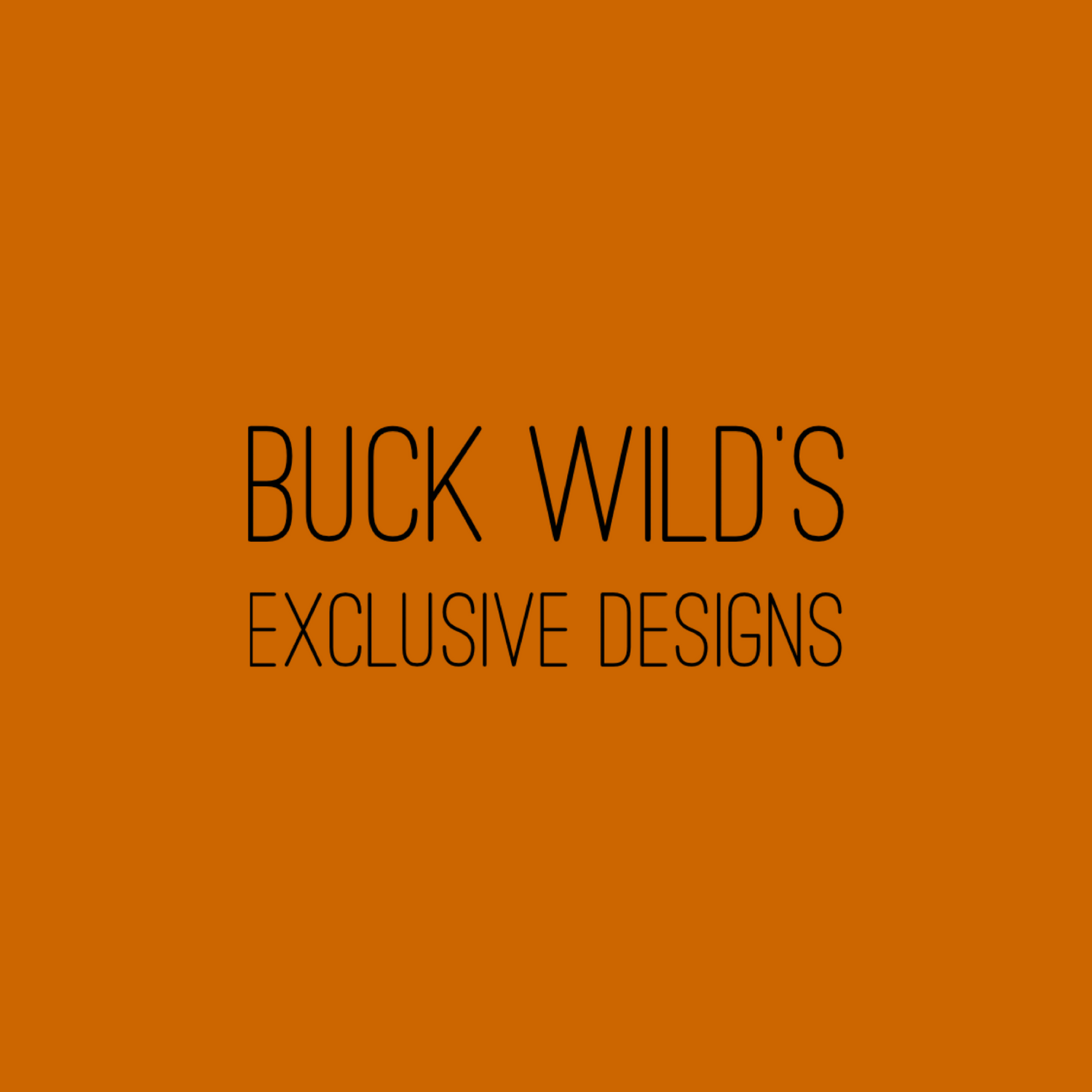 Buck Wild’s EXCLUSIVE Designs